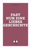 Fast nur eine Liebesgeschichte