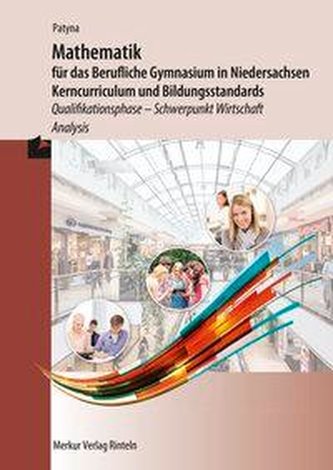 Mathematik für das BG in Niedersachsen, Kerncurriculum und Bildungsstandards. Qualifikationsphase - Schwerpunkt Wirtschaft - Ana