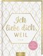 Ich liebe dich, weil ...