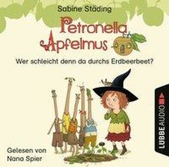 Petronella Apfelmus - Wer schleicht denn da durchs Erdbeerbeet?