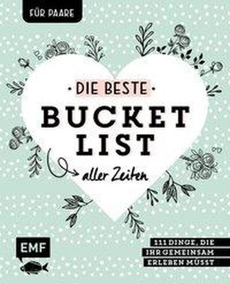 Die beste Bucket List aller Zeiten - 111 Dinge, die ihr gemeinsam erleben müsst