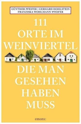 111 Orte im Weinviertel, die man gesehen haben muss