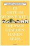 111 Orte im Weinviertel, die man gesehen haben muss