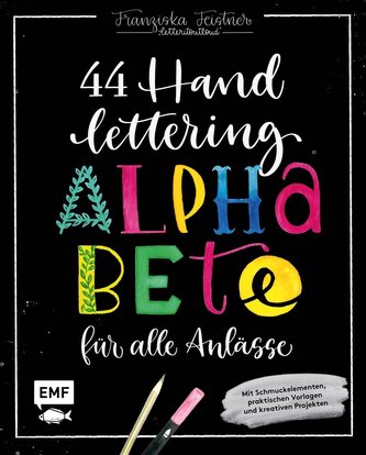 44 Handlettering Alphabete für alle Anlässe: Leg los, entdecke deinen Stil!