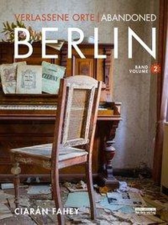 Verlassene Orte / Abandoned Berlin, Band/Volume 2