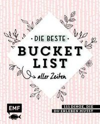 Die beste Bucket List aller Zeiten - 111 Dinge, die du erleben musst