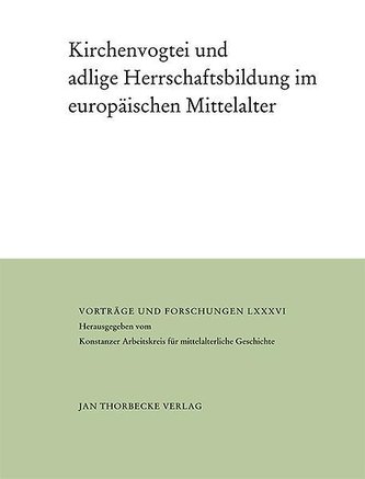 Kirchenvogtei und adlige Herrschaftsbildung im europäischen Mittelalter