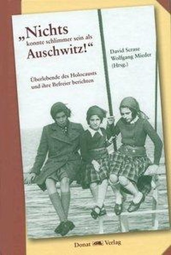 Nichts konnte schlimmer sein als Auschwitz!