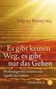 Es gibt keinen Weg, es gibt nur das Gehen
