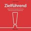 Zielführend: Unternehmen brauchen Führung, Führung braucht Orientierung
