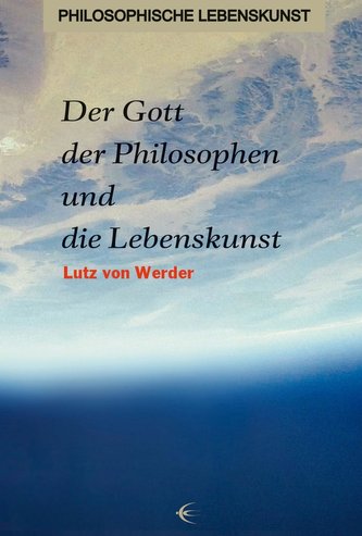 Der Gott der Philosophen und die Lebenskunst