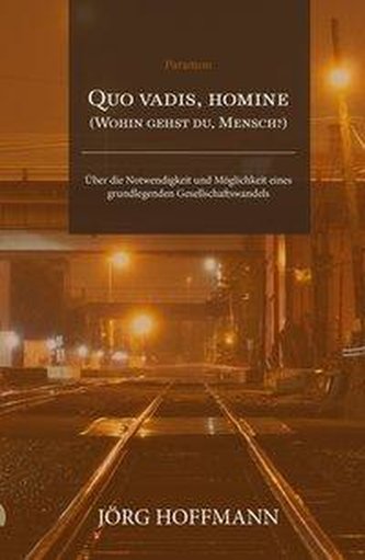 Quo vadis, homine (Wohin gehst du, Mensch?)