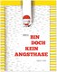 Bin doch kein Angsthase