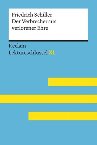 Der Verbrecher aus verlorener Ehre von Friedrich Schiller: Lektüreschlüssel mit Inhaltsangabe, Interpretation, Prüfungsaufgaben