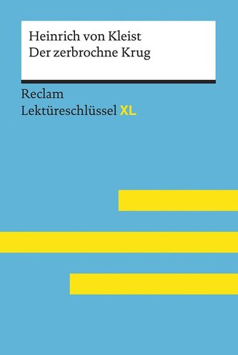 Der zerbrochne Krug von Heinrich von Kleist: Lektüreschlüssel mit Inhaltsangabe, Interpretation, Prüfungsaufgaben mit Lösungen,