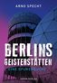 Berlins Geisterstätten