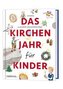 Das Kirchenjahr für Kinder