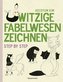 Witzige Fabelwesen zeichnen. Von Alraune bis Zombie