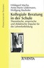 Kollegiale Beratung in der Schule