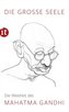 Die große Seele - Die Weisheit des Mahatma Gandhi