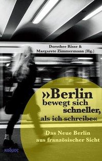 »Berlin bewegt sich schneller, als ich schreibe«