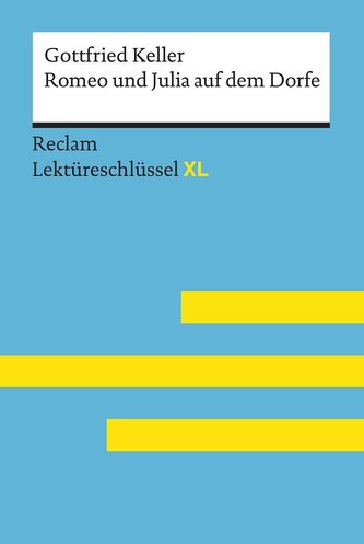 Romeo und Julia auf dem Dorfe von Gottfried Keller: Lektüreschlüssel mit Inhaltsangabe, Interpretation, Prüfungsaufgaben mit Lös