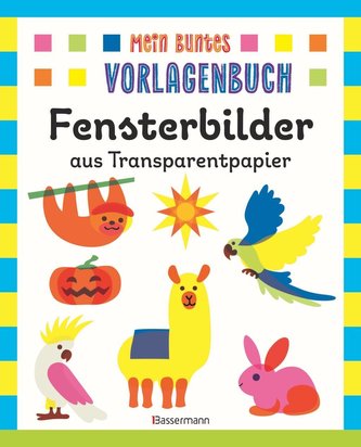 Mein buntes Vorlagenbuch - Fensterbilder aus Transparentpapier. Ab 4 Jahren