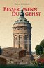 Besser, wenn du gehst