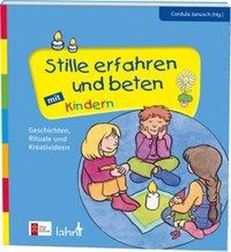 Stille erfahren und beten mit Kindern