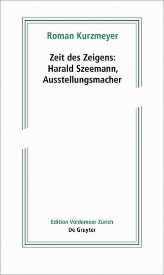 Zeit des Zeigens - Harald Szeemann, Ausstellungsmacher