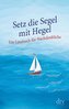 Setz die Segel mit Hegel