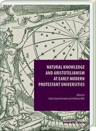 Natural Knowledge and Aristotelianism at Early Modern Protestant Universities
