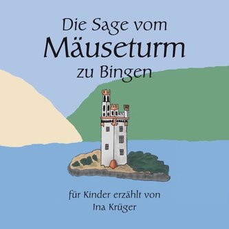 Die Sage vom Mäuseturm zu Bingen