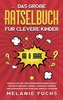 Das große Rätselbuch für clevere Kinder (ab 8 Jahre)