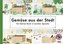 Gemüse aus der Stadt