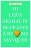 111 lieux des Hauts-de-France à ne pas manquer
