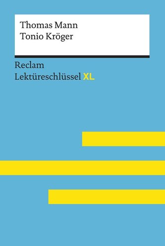 Tonio Kröger von Thomas Mann: Lektüreschlüssel mit Inhaltsangabe, Interpretation, Prüfungsaufgaben mit Lösungen, Lernglossar. (R