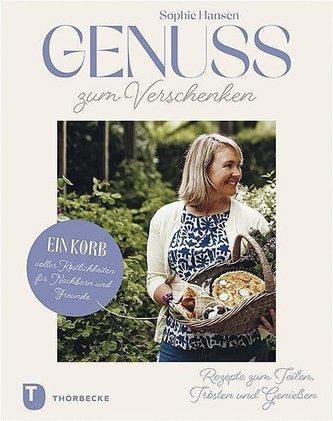 Genuss zum Verschenken - Ein Korb voller Köstlichkeiten für Nachbarn und Freunde