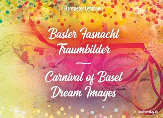 Basler Fasnacht - Traumbilder / Carnival of Basel - Dream Images