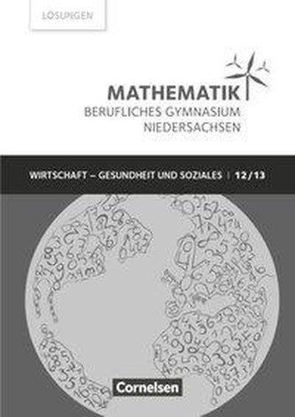 Mathematik. Berufliches Gymnasium Niedersachsen Klasse 12/13 (Qualifikationsphase). Wirtschaft - Gesundheit und Soziales. Lösung