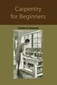 Carpentry for beginners: how to use tools, basic joints, workshop practice, designs for things to make