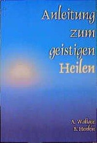 Anleitung zum geistigen Heilen