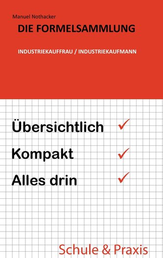 Die Formelsammlung: Industriekauffrau / Industriekaufmann