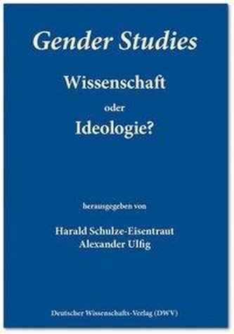 Gender Studies - Wissenschaft oder Ideologie?