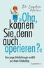 »Oha, können Sie denn auch operieren?«