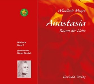Anastasia, Raum der Liebe (CD), 1 Audio-CD, MP3 Format Anastasia, Raum der Liebe (CD), 1 Audio-CD, MP3 Format