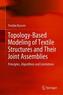 Topology-Based Modeling of Textile Structures and Their Joint Assemblies