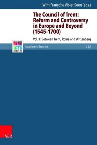 The Council of Trent: Reform and Controversy in Europe and Beyond (1545-1700). Vol.1