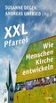 XXL-Pfarrei - Wie Menschen Kirche entwickeln