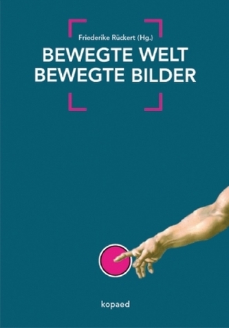 Bewegte Welt // bewegte Bilder Bewegte Welt // bewegte Bilder